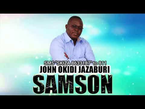 SAMSON // JOHN OKIDI // OFFICIAL AUDIO [sms "skiza 8633187" to 811]