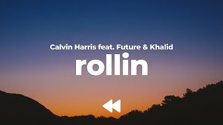 Calvin Harris - Rollin (feat. Khalid &amp; Future) (Clean) | Lyrics