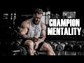 CHRIS BUMSTEAD CHAMPION MENTALITY GYM MOTIVATION