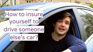 How to insure yourself to drive someone else