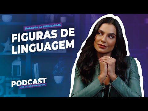 Entenda as principais figuras de linguagem. Podcast #005