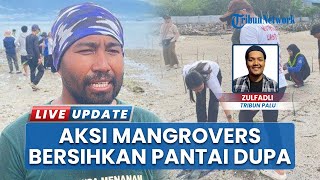 Aksi Bersih Pantai dan Tanam 1.500 Bibit Mangrove, Mahasiswa dan Relawan Hijaukan Pesisir Dupa Palu