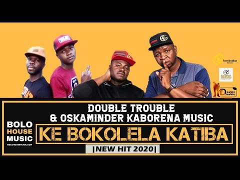 The Double Trouble x Oskaminder Kaborena Music - Ke Bokolela Katiba (Hit 2020)