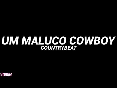CountryBeat - Um Maluco Cowboy (Letra)