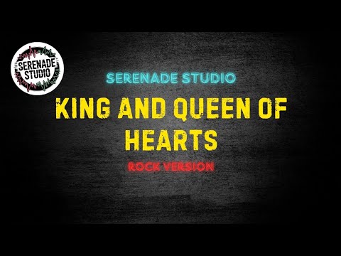 Serenade Studio - King And Queen Of Hearts (Rock Cover)