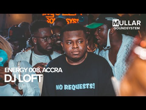 iMullar Sound System | Dj Loft at Energy 008 | Accra #afrobeats