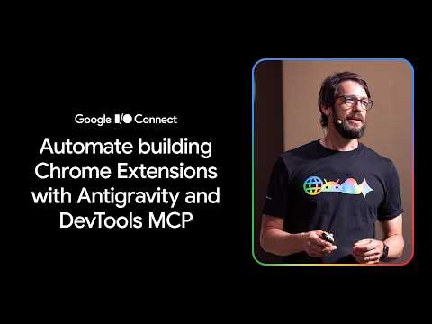 Video Thumbnail: Automate building Chrome Extensions with Antigravity and DevTools MCP (I/O Connect ‘26)