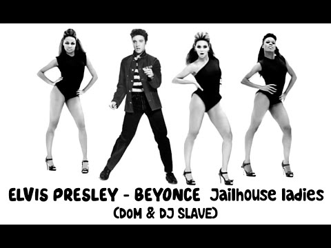 ELVIS PRESLEY - BEYONCE  Jailhouse ladies