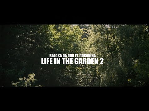 Blacka Da Don Ft. Cocanina - Life In The Garden 2