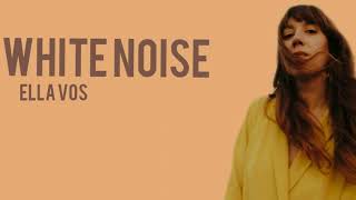 White Noise- Ella Vos (Lyrics)