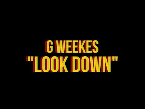 GWeekes - Look Down (Official Video)