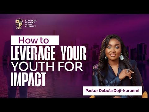 Leveraging your Youth for Impact | Pastor Debola Deji-Kurunmi 