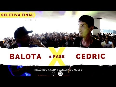 Balota X Cedric - 1 Fase - Seletiva Final - Invadindo A Cena/Batalha Do Museu 2018