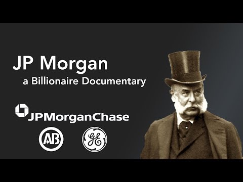 JP Morgan - Billionaire Documentary- Investor, Negotiator, Business, Founder