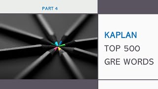 Kaplan Top 500 GRE Word List (New Vocab!): Part 4