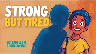 The Emotional Cost of Always Trying to Be Strong | B2 English Shadowing