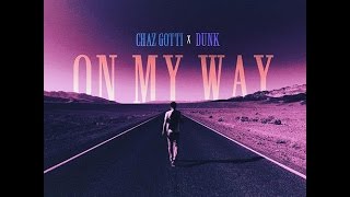 Chaz Gotti - On My Way Featuring Slim Dunkin