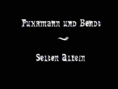 Fuhrmann und Bendt   Selten Allein