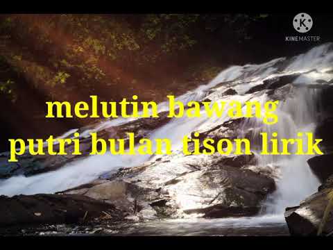 MELUTIN BAWANG PUTRI BULAN FEAT TISON LIRIK
