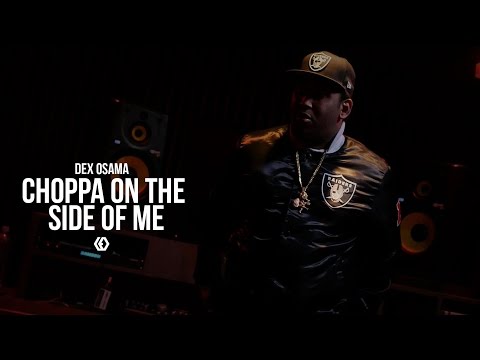 Dex Osama - "Choppa On The Side Of Me"