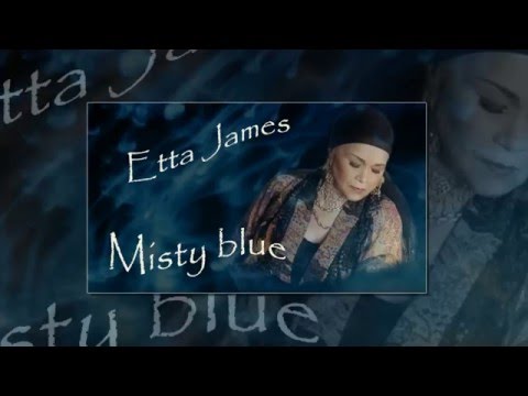 Etta James - Misty blue (lyrics)