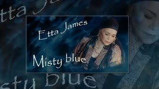 Etta James - Misty blue (lyrics)