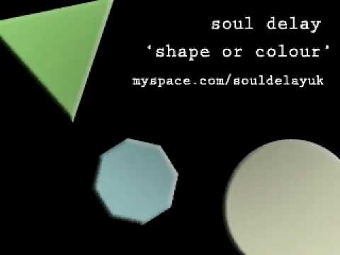 Soul Delay - Shape or Colour