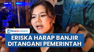 Rumahnya di Jakarta Utara Kerap Kebanjiran, Aktris Eriska Rein Harap Ada Perhatian dari Pemerintah