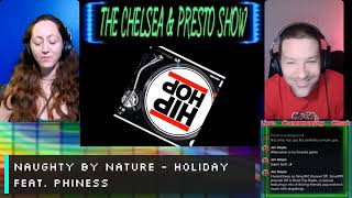 Naughty By Nature - Holiday Feat. Phiness [REACTION] THE CHELSEA &amp; PRESTO SHOW