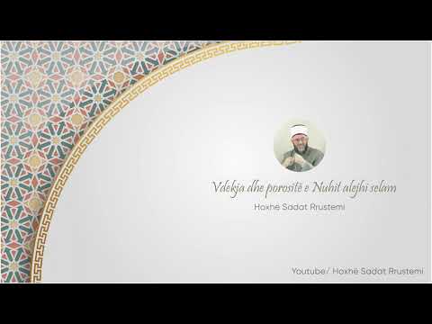 Para Hytbe | Vdekja dhe porositë e Nuhit alejhi selam - Hoxhë Dr. Sadat Rrustemi