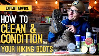 HOW TO CLEAN AND CONDITION YOUR HIKING BOOTS | EXPERT ADVICE TUTORIAL