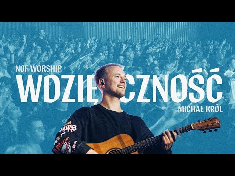 Wdzięczność (Gratitude) | NOF Worship | Michał Król | TIOT 2022