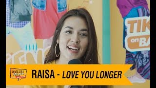 RAISA - Love You Longer, LIVE!