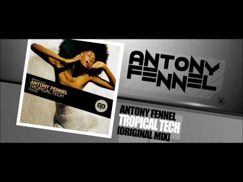 ANTONY FENNEL - TROPICAL TECH (ORIGINAL MIX)