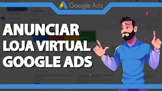 GOOGLE ADS PARA LOJA VIRTUAL 2024: Como anunciar no Google ADS e Vender todos os dias