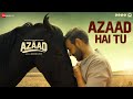 Azaad Hai Tu Azaad Ajay Devgn Aaman D Arijit Singh Amit T Swanand K Amitabh B Abhishek K