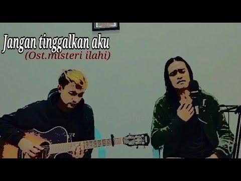 Rayyan syahid feat rohman - Jangan tinggalkan aku (ost misteri ilahi)