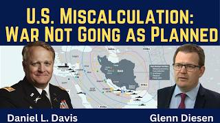 Daniel Davis: U.S. Miscalculation - War Not Going as Planned