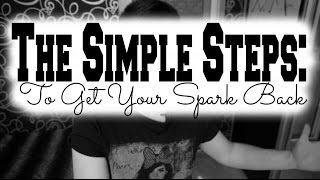 The Simple Steps: To Get Your Spark Back
