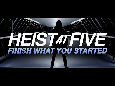 Heist At Five - Finish What You Started (Official Video)