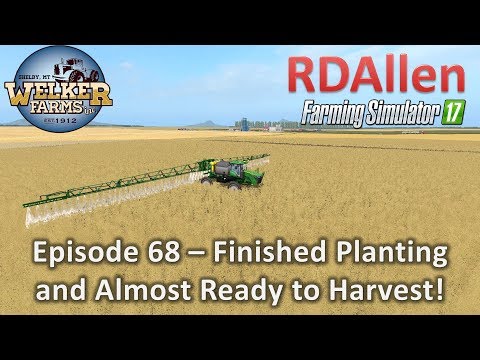Farming Simulator 17 Welker Farms E68 - Finished Planting