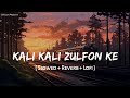 Kali Kali Zulfon Ke - Lofi Mix | Slowed + Reverb | Jubin Nautiyal | Adah Sharma | SSR Lofi
