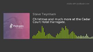 Christmas and much more at the Cedar Court Hotel Harrogate.