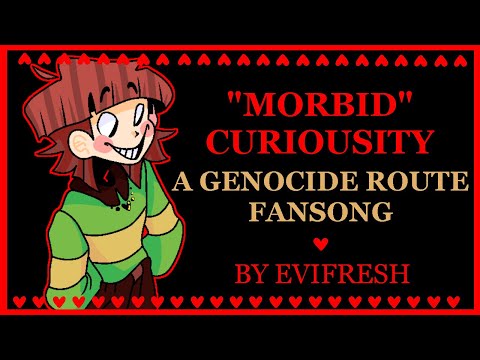 Morbid Curiosity (A Chara/Genocide Route Fansong)