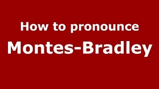 How to pronounce Montes-Bradley