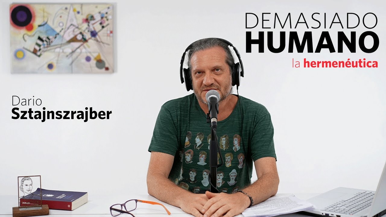 LA HERMENÉUTICA | Darío Sztajnszrajber es #DemasiadoHumano - Ep.02 T7
