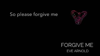 Eve Arnold - Forgive Me (Lyric Video)