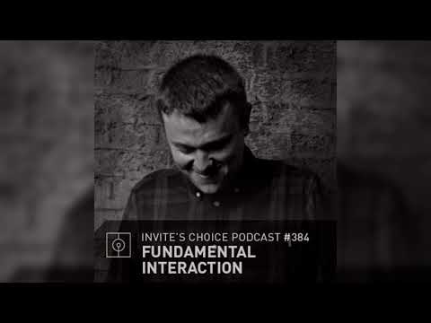 Invite's Choice Podcast 384 - Fundamental Interaction