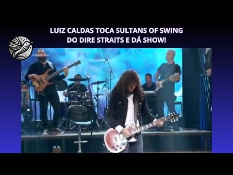 LUIZ CALDAS TOCA SULTANS OF SWING DO DIRE STRAITS E DÁ SHOW!