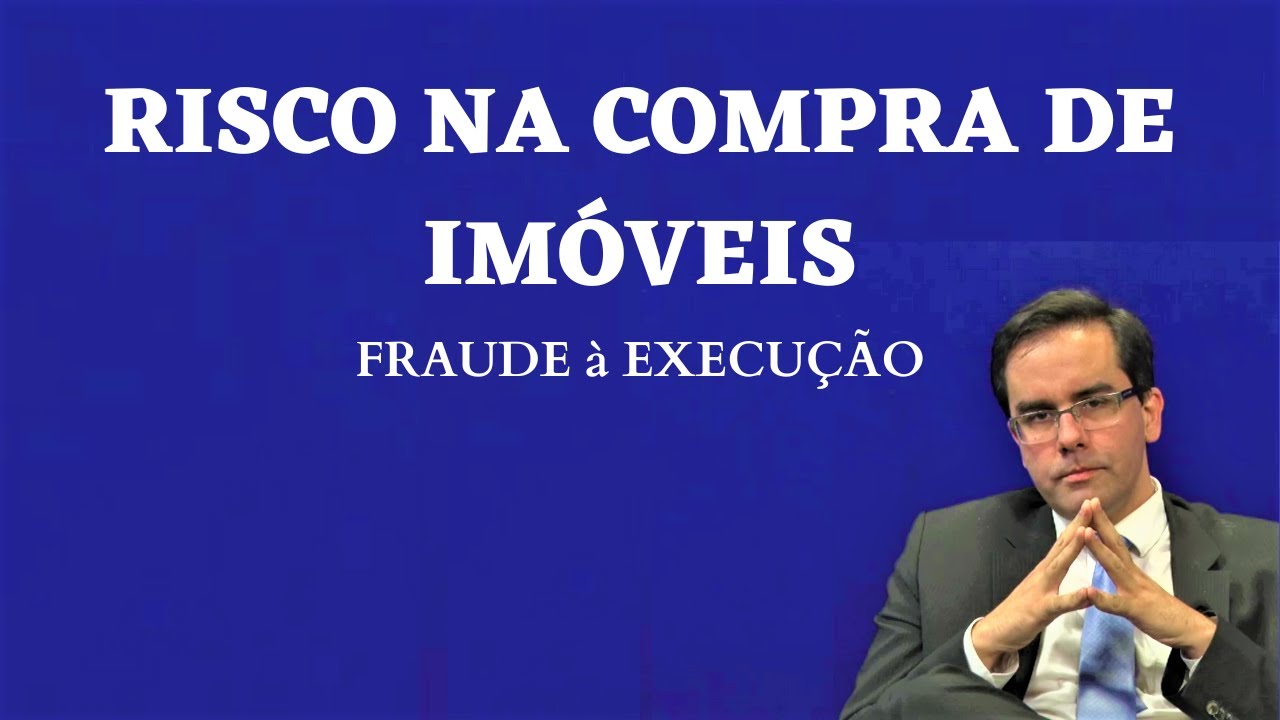 Fraude de Execução Cuidado ao Comprar Imóveis